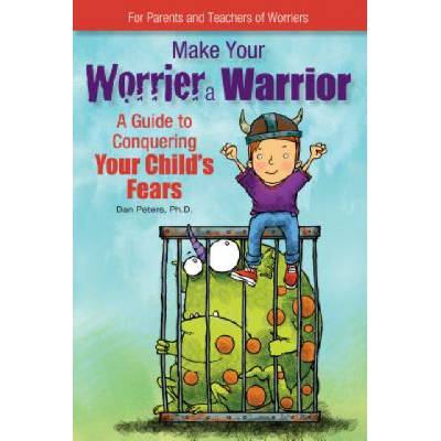 Make Your Worrier a Warrior | Daniel B. Peters