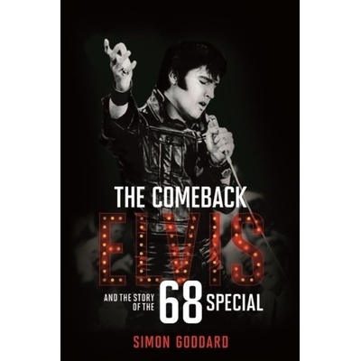 Comeback - Elvis and the Story of the 68 Special Goddard Simon Pevná vazba