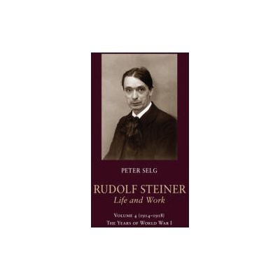 Rudolf Steiner, Life and Work | Peter Selg, Margot Saar