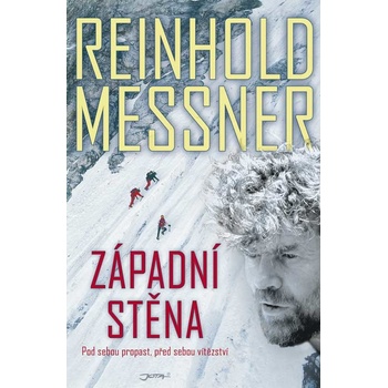 Západní stěna -- Pod sebou propast, před sebou vítězství - Reinhold Messner