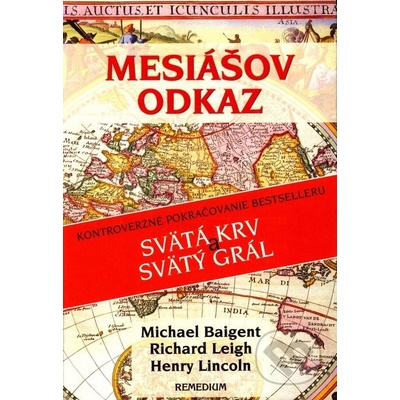 Mesiášov odkaz - Baigent M., Leigh R., Lincoln H., Richard Leigh, Lincoln H.