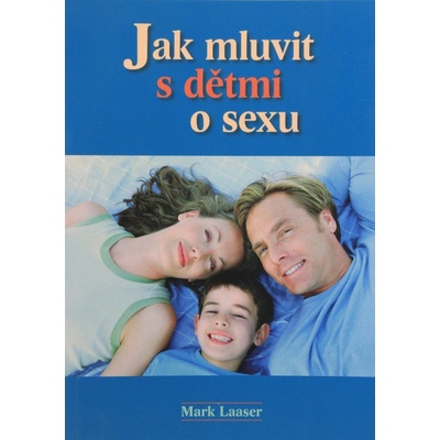 Jak mluvit s dětmi o sexu - Mark Laaser