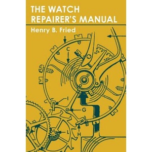 Watch Repairer's Manual | Henry B Fried (ISBN: 9781626549388)
