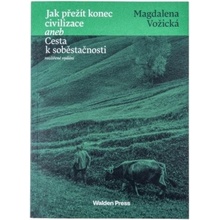 Jak přežít konec civilizace aneb Cesta k soběstačnosti, 3. vydání - Magdaléna Vožická