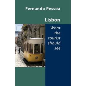 Lisbon -- What the Tourist Should See | Fernando Pessoa (2008)