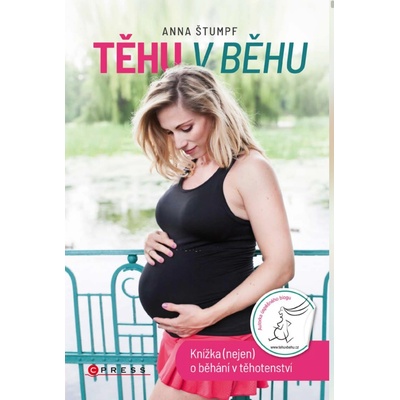 Těhu v běhu - Knížka nejen o běhání v těhotenství - Knížka nejen o běhání v těhotenství - Anna Štumpf