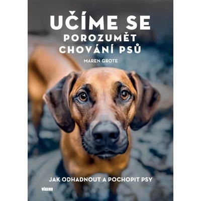 Učíme se porozumět chování psů - Maren Grote