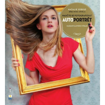 Naučte se fotografovat autoportrét - Natalie Dybisz