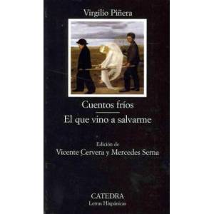 Cuentos fríos ; El que vino a salvarme | VIRGILIO PIÑERA (ISBN: 9788437624969)