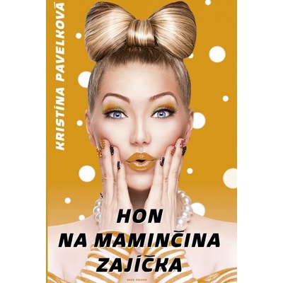 Hon na maminčina zajíčka - Kristína Pavelková