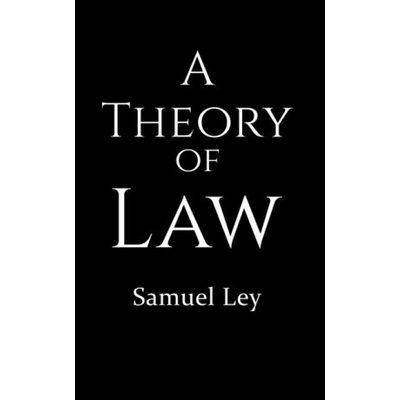 A Theory of Law - Samuel Ley