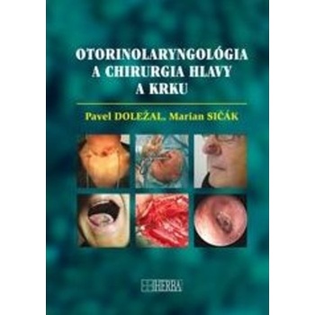 Otorinolaryngológia a chirurgia hlavy a krku - Pavel Doležal; Marian Sičák