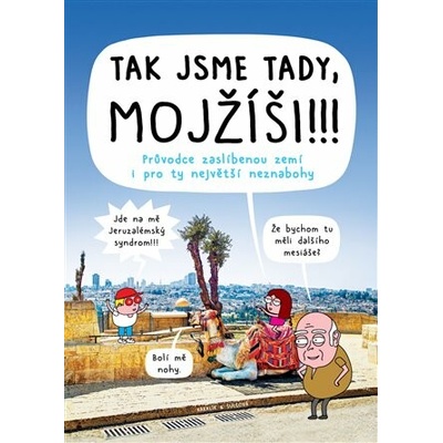 Tak jsme tady, Mojžíši!!! - Průvodce zaslíbenou zemí i pro ty největší neznabohy - Kakalík