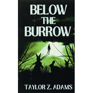 Below the Burrow | Taylor Z. Adams (2025)