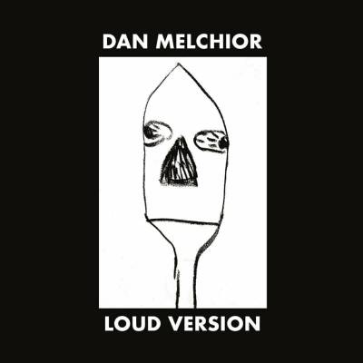 Dan Melchior - Loud Version LP