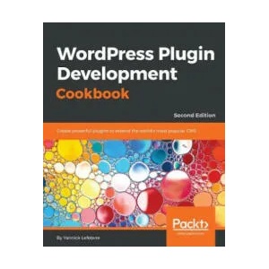 WordPress Plugin Development Cookbook - | YANNICK LEFEBVRE (ISBN: 9781788291187)