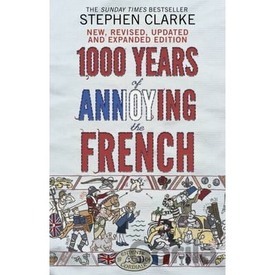 1000 Years of Annoying the French - Clarke Stephen