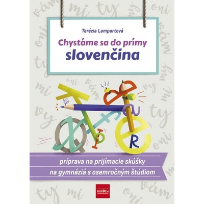 Chystáme sa do prímy – slovenčina, príprava na prijímacie skúšky zo slovenského jazyka a literatúry na osemročné gymnáziá