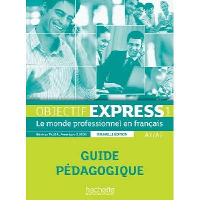 Objectif Express 1 Guide pédagogique n.éd.