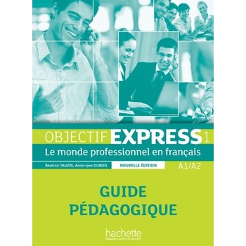 Objectif Express 1 Guide pédagogique n.éd.