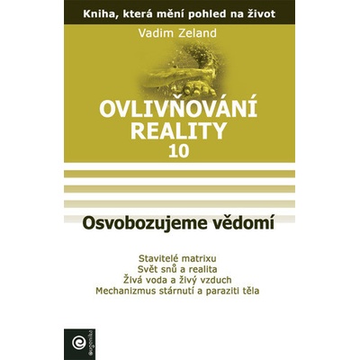 Ovlivňování reality 10 - Osvobozujeme vědomí - Zeland Vadim