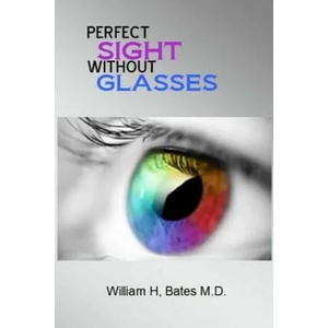 Perfect Sight Without Glasses | William H Bates M D (ISBN: 9781501022142)