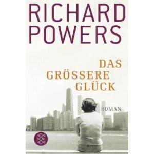 Das größere Glück | Richard Powers, Henning Ahrens (ISBN: 9783596180929)