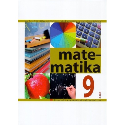 Matematika 9 pre 9. ročník základnej školy a 4. ročník gymnázia s osemročným štúdiom. 2. časť