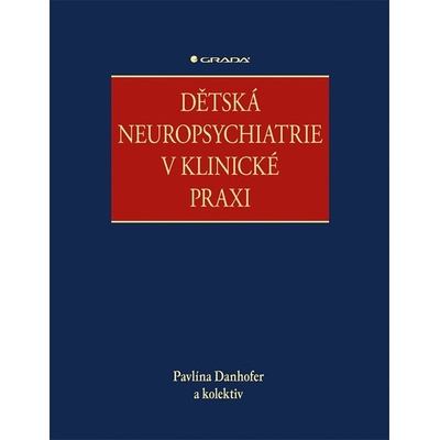 Dětská neuropsychiatrie v klinické praxi - Pavlína Danhofer