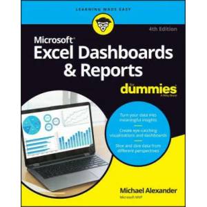 Excel Dashboards & Reports For Dummies, 4th Editio n | Michael Alexander (ISBN: 9781119844396)