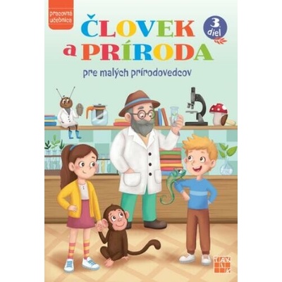 Človek a príroda pre malých prírodovedcov 3. diel - Mihaldová A., Hvizdová K., Kuľha M., Vansáčová K.
