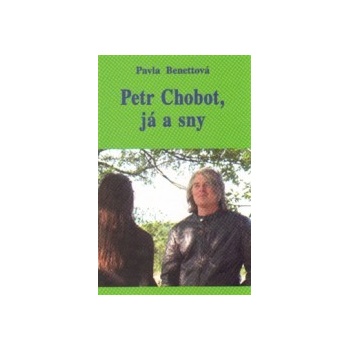 Petr Chobot, já a sny - Pavla Benettová