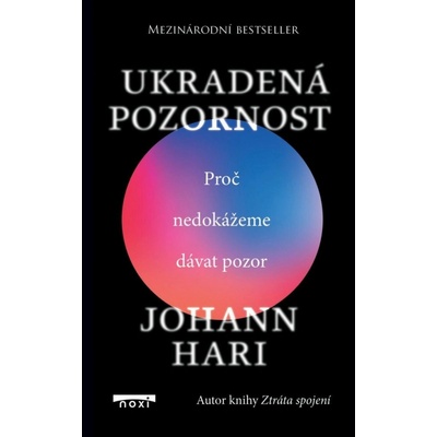 Ukradená pozornost - Proč nedokážeme dávat pozor - Johann Hari