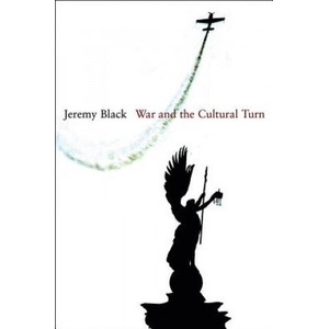 War and the Cultural Turn | Jeremy Black (ISBN: 9780745648347)