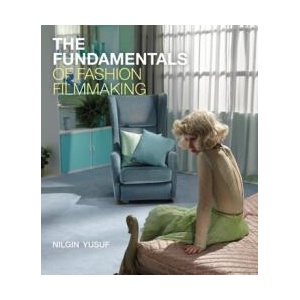 The Fundamentals of Fashion Filmmaking | Yusuf, Nilgin (ISBN: 9781474242370)