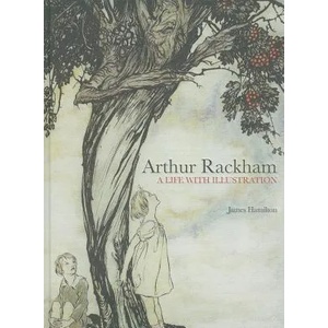 Arthur Rackham: A Life with Illustration (2011)
