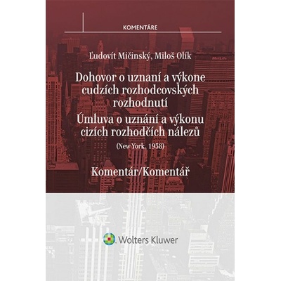 Newyorská úmluva o uznání a výkonu cizích rozhodčích nálezů - Komentář - Ľudovít Mičinský, Miloš Olík