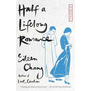 Half a Lifelong Romance | Eileen Chang, Ailing Zhang, Karen S. Kingsbury (ISBN: 9780307387547)