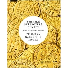 UHERSKÉ DUKÁTY ZE SBÍRKY NÁRODNÍHO MUZEA I.STŘEDOVĚKÉ DUKÁTY OD KARLA I. | kolektiv