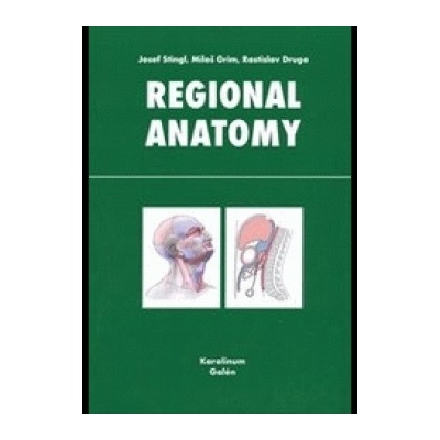 Regional anatomy - Josef Stingl, Miloš Grim, Rastislav Druga