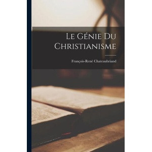 Le Génie Du Christianisme | François-René Chateaubriand (ISBN: 9781015532106)