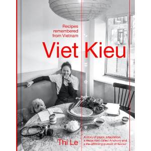 Viet Kieu | Recipes remembered from Vietnam | Thi Le (ISBN: 9781922616401)