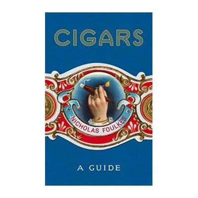 Cigars : A Guide Nicholas Foulkes Hardcover
