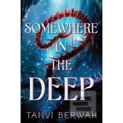 Somewhere in the Deep - Tanvi Berwah
