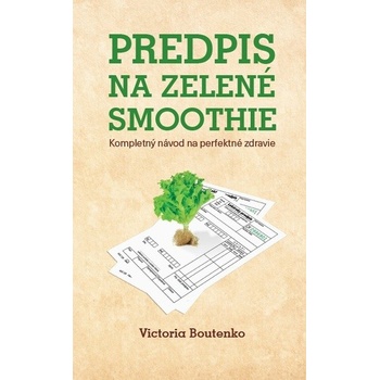 Predpis na zelené smoothie - Victoria Boutenko