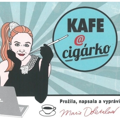 Kafe a cigárko aneb Historky z hereckého podsvětí - Marie Doležalová