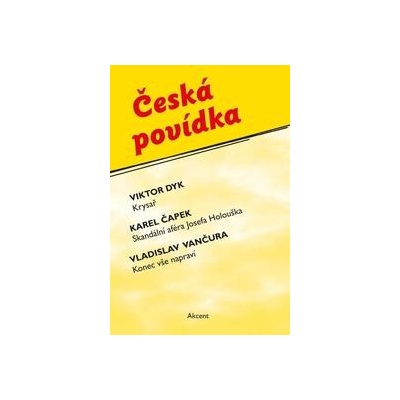 Česká povídka - Karel Čapek, Viktor Dyk, Vladislav Vančura