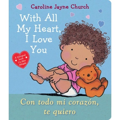 With All My Heart, I Love You / Con Todo Mi Corazn, Te Quiero Church Caroline JayneBoard Books