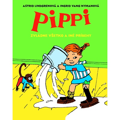 Pippi zvládne všetko a iné príbehy - Astrid Lindgrenová