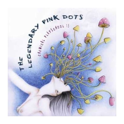 Legendary Pink Dots - Chemical Playschool 15 CD
